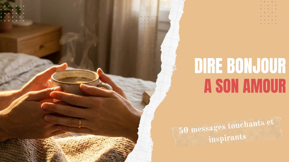 Dire bonjour à son amour : 50 messages touchants et inspirants